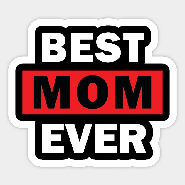 Best MOM Ever Sticker by worshiptee